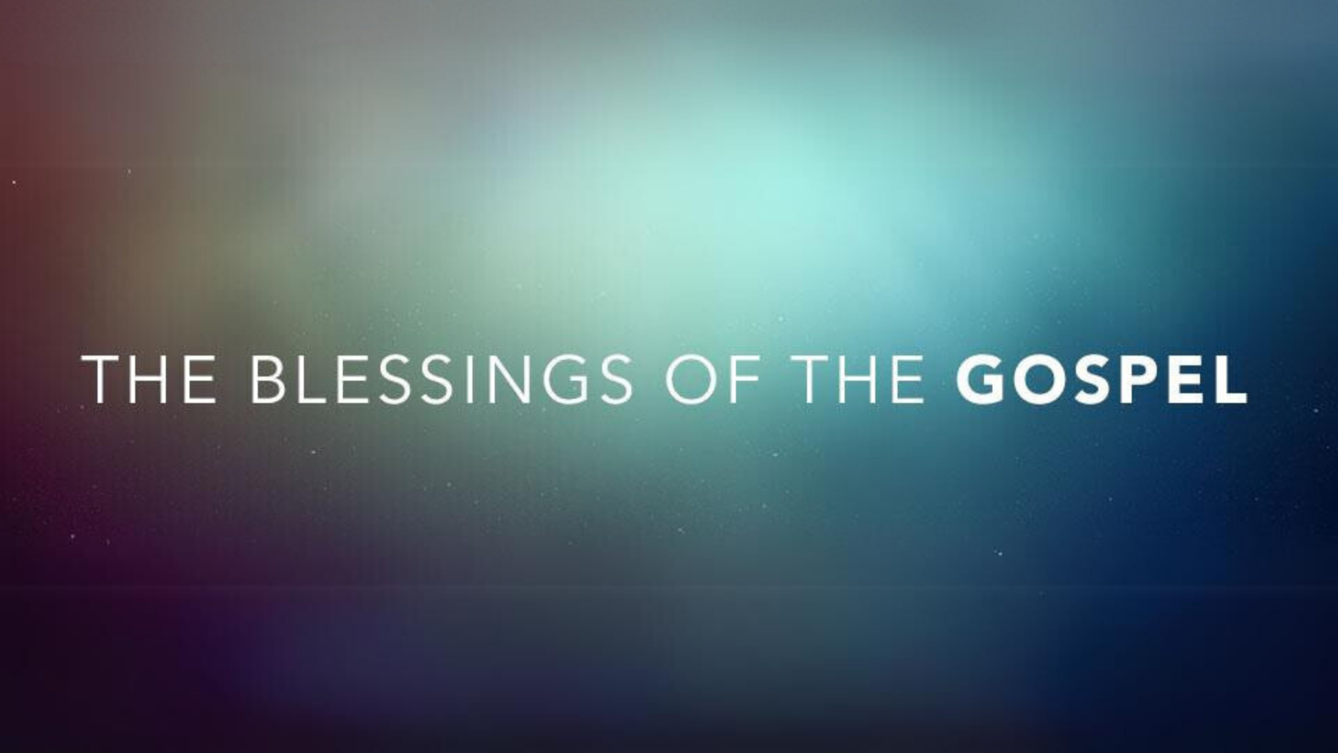 The Blessings of the Gospel