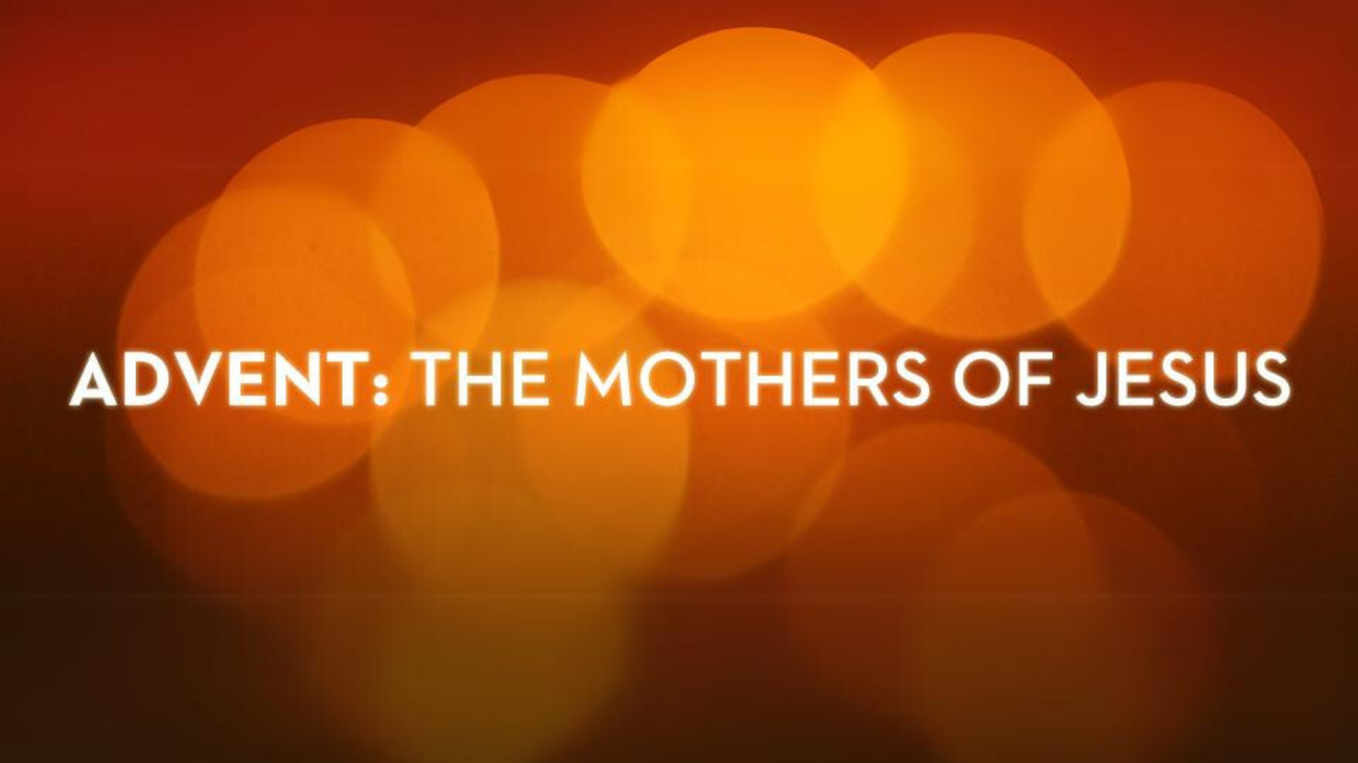 Advent: The "Mothers" of Jesus