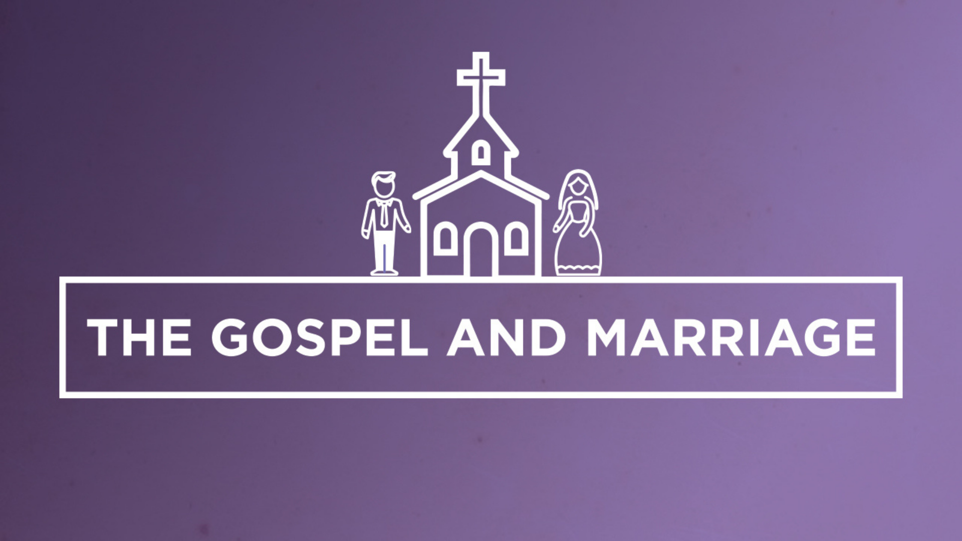 The Gospel and Marriage