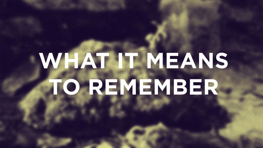 What It Means To Remember