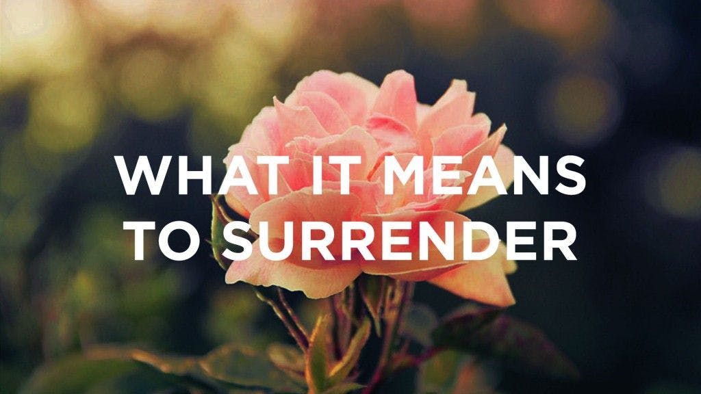 What It Means To Surrender