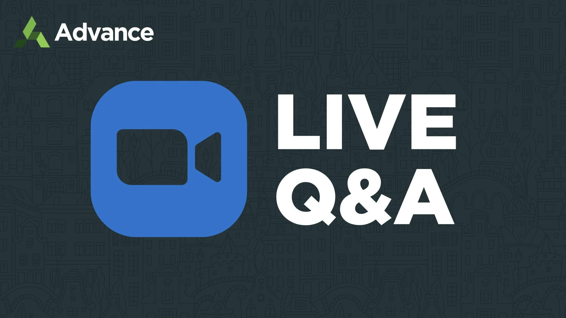 Advance Campaign Live Q & A