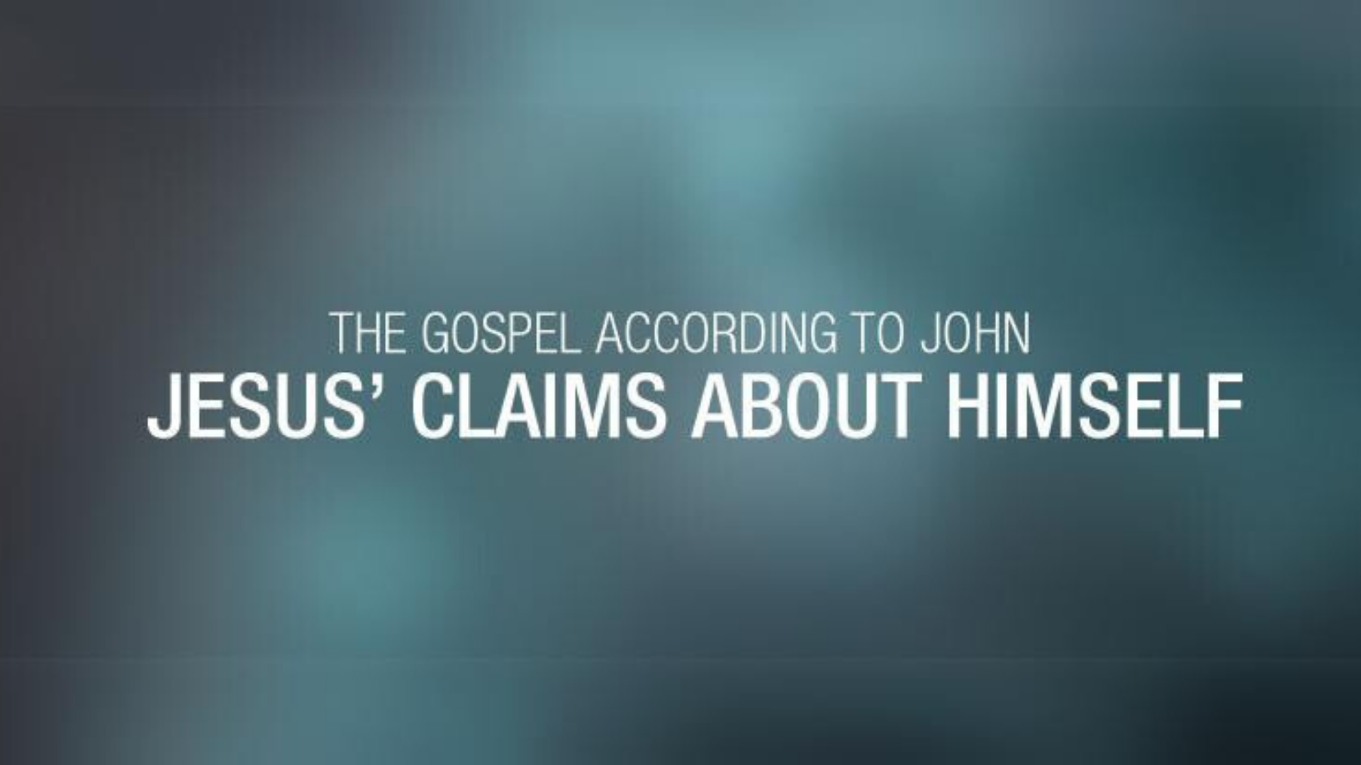 The Gospel According to John: Jesus' Claims About Himself
