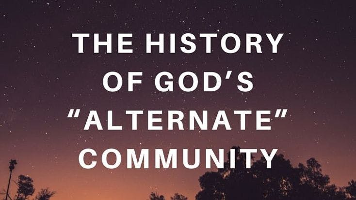 The History of God's "Alternate" Community